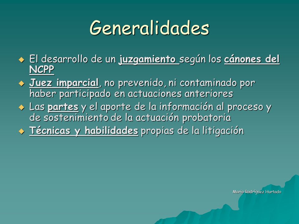 Generalidades El desarrollo de un juzgamiento según los cánones del NCPP.
