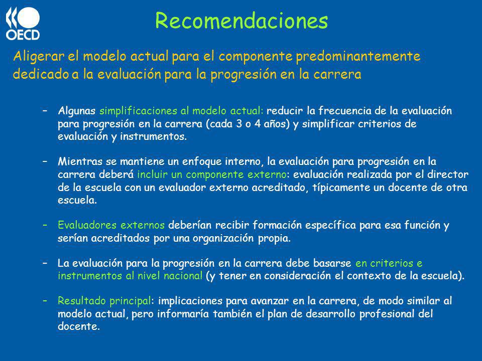 Recomendaciones Aligerar el modelo actual para el componente predominantemente dedicado a la evaluación para la progresión en la carrera.