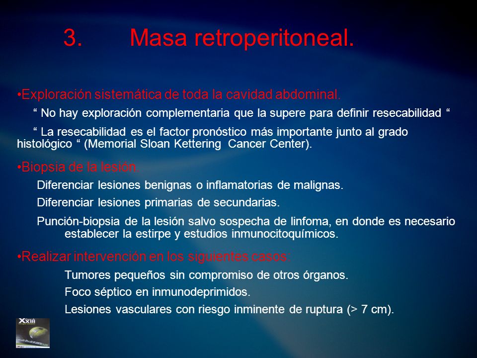 3. Masa retroperitoneal. Exploración sistemática de toda la cavidad abdominal.