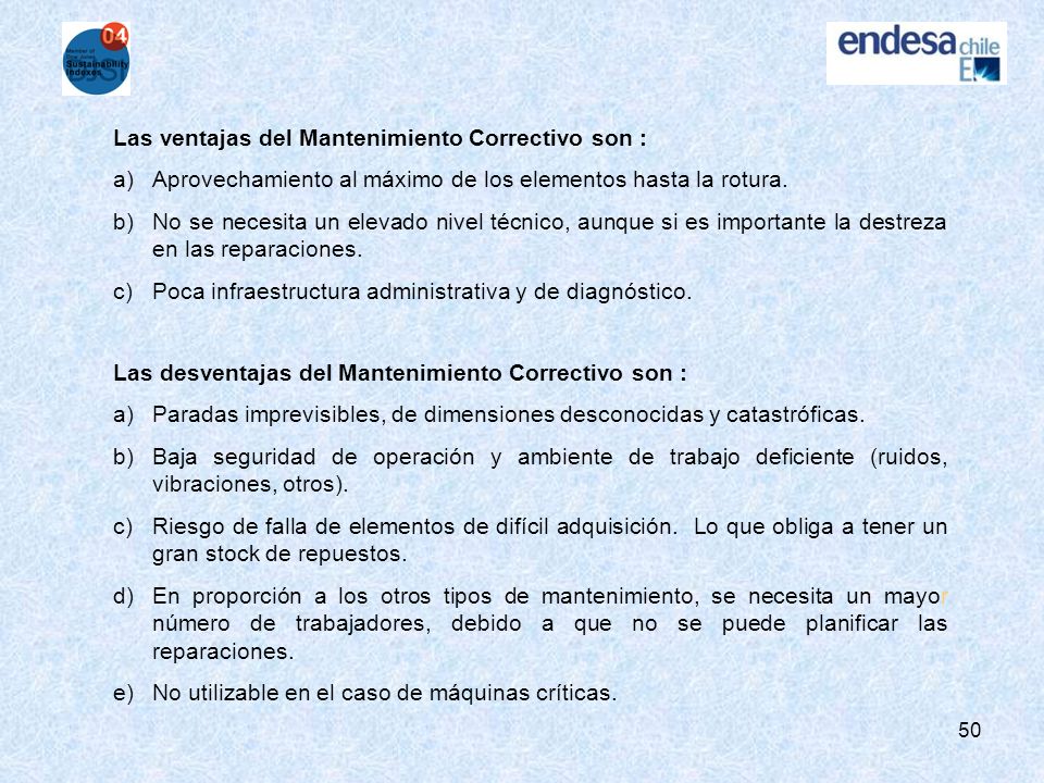 Las ventajas del Mantenimiento Correctivo son :