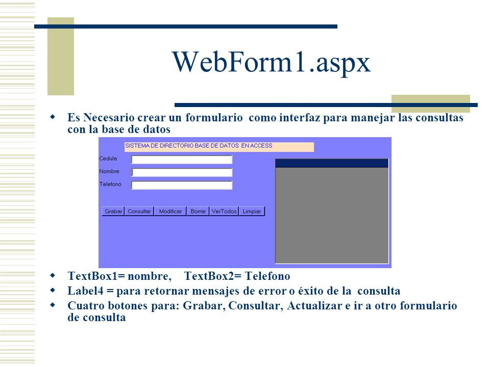 WebForm1.aspx Es Necesario crear un formulario como interfaz para manejar las consultas con la base de datos.