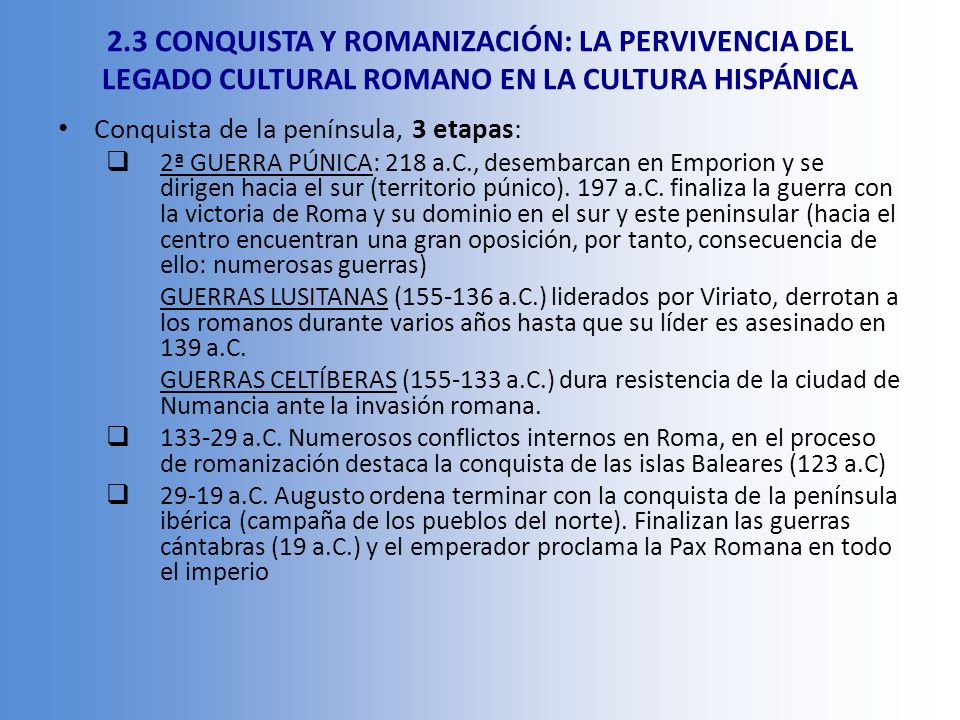 2.3 CONQUISTA Y ROMANIZACIÓN: LA PERVIVENCIA DEL LEGADO CULTURAL ROMANO EN LA CULTURA HISPÁNICA