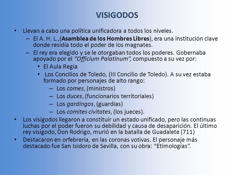 VISIGODOS Llevan a cabo una política unificadora a todos los niveles.