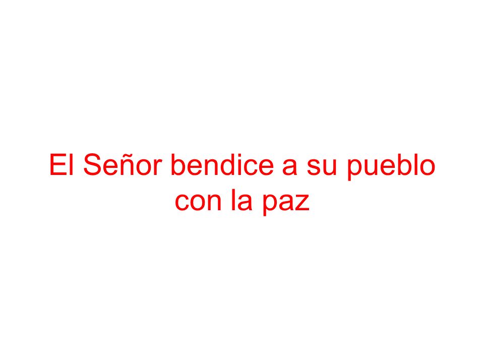 El Señor bendice a su pueblo con la paz
