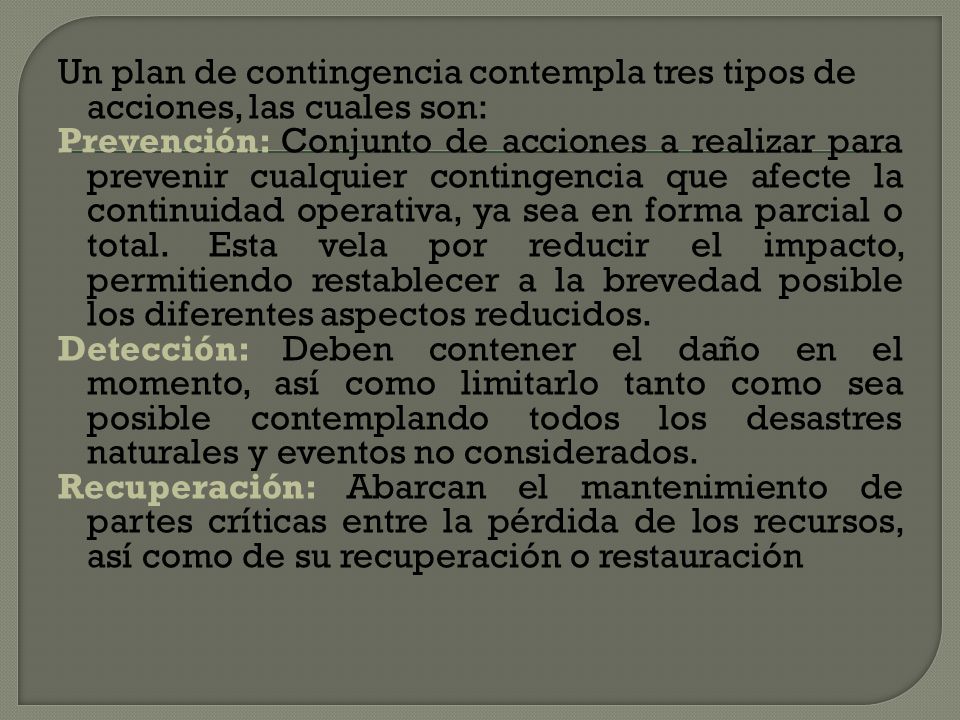 Un plan de contingencia contempla tres tipos de acciones, las cuales son: