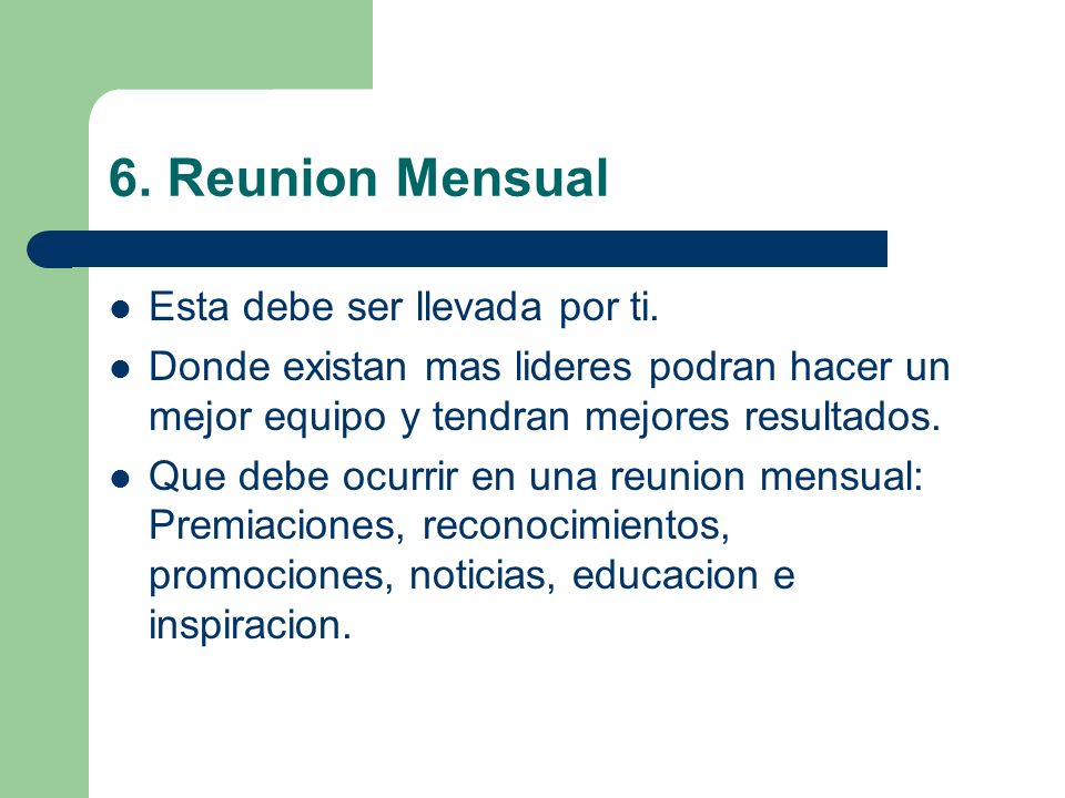 6. Reunion Mensual Esta debe ser llevada por ti.