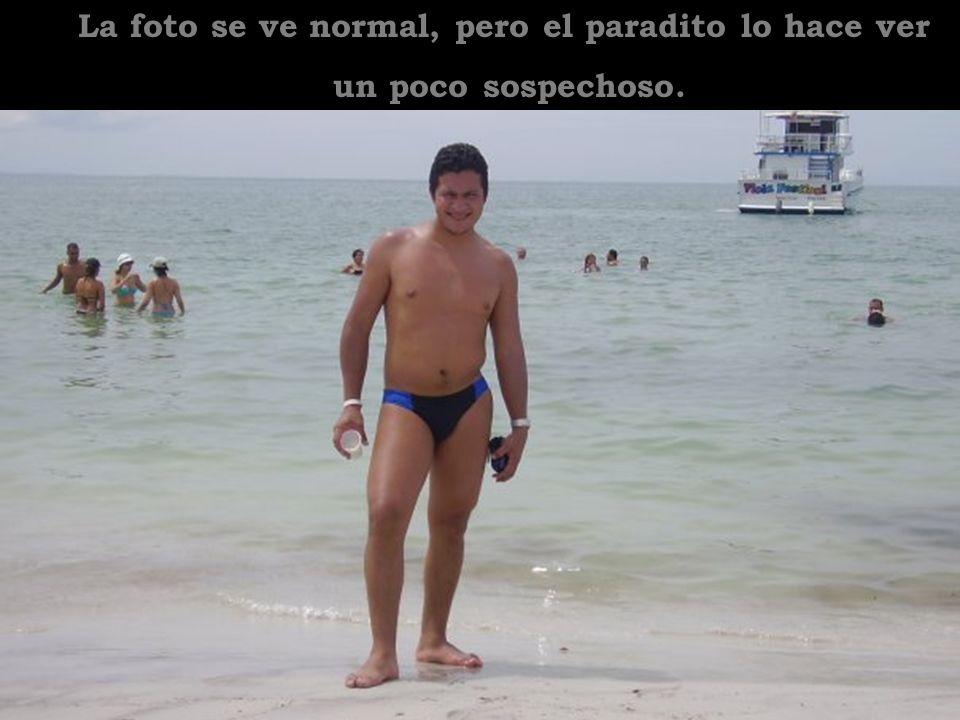 La foto se ve normal, pero el paradito lo hace ver