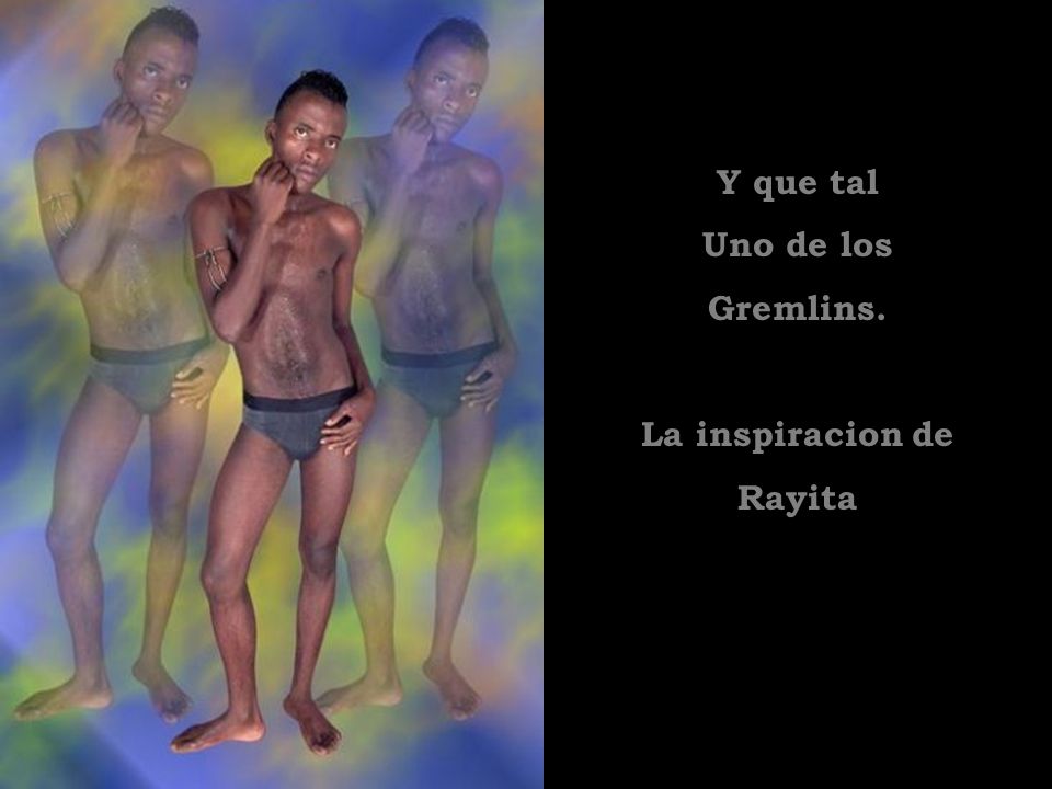 Y que tal Uno de los Gremlins. La inspiracion de Rayita