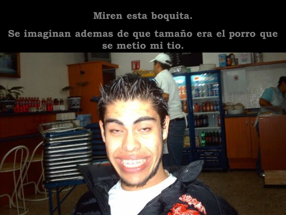 Se imaginan ademas de que tamaño era el porro que se metio mi tio.