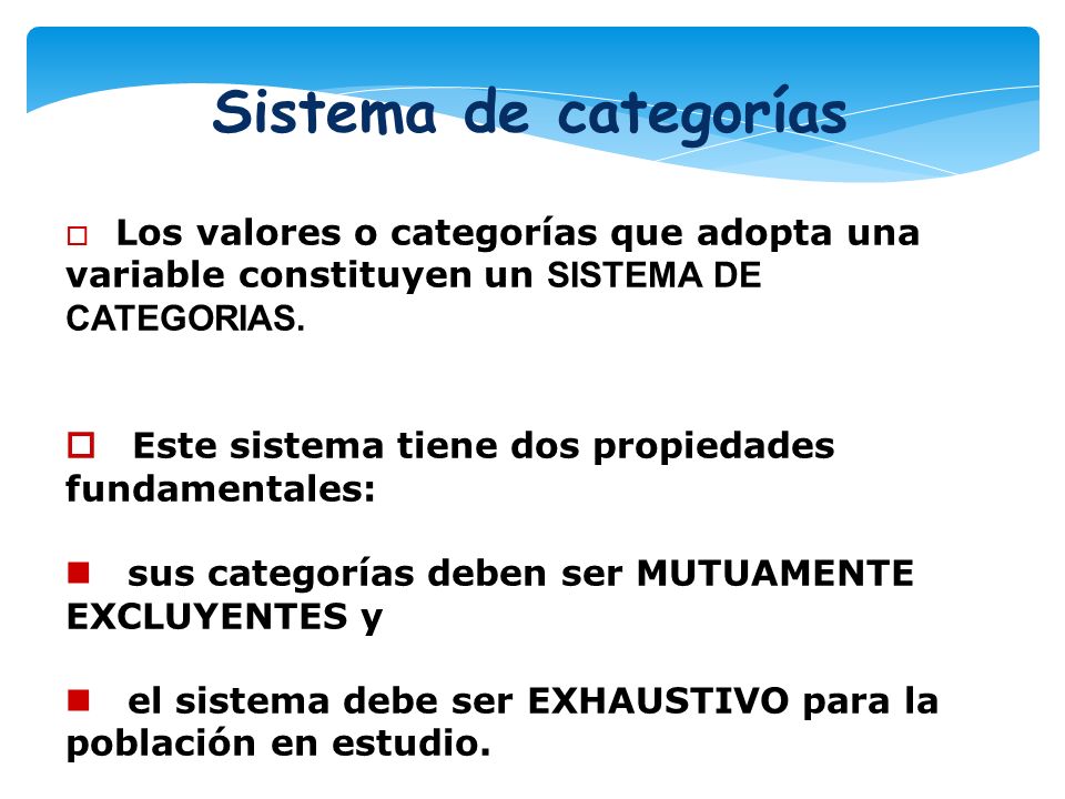 Sistema de categorías  Los valores o categorías que adopta una variable constituyen un SISTEMA DE CATEGORIAS.