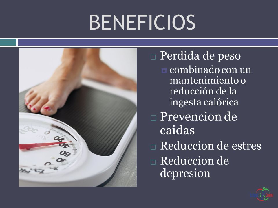 BENEFICIOS Prevencion de caidas Perdida de peso Reduccion de estres