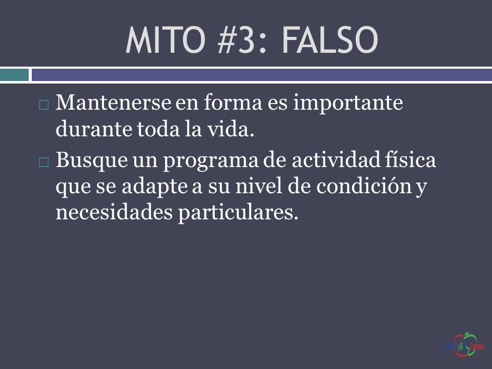 MITO #3: FALSO Mantenerse en forma es importante durante toda la vida.