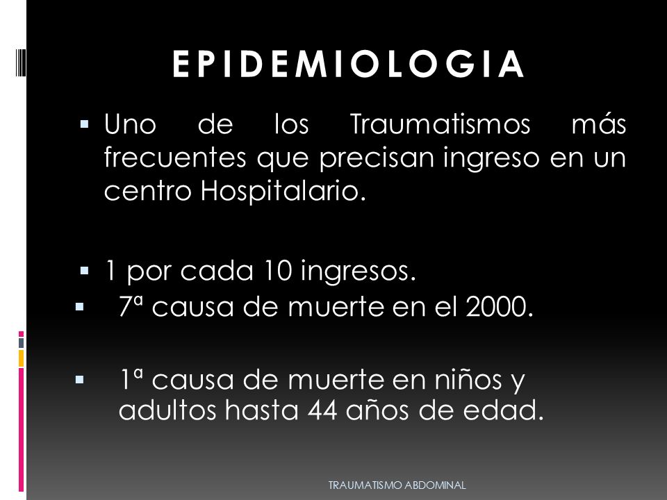 EPIDEMIOLOGIA Uno de los Traumatismos más frecuentes que precisan ingreso en un centro Hospitalario.