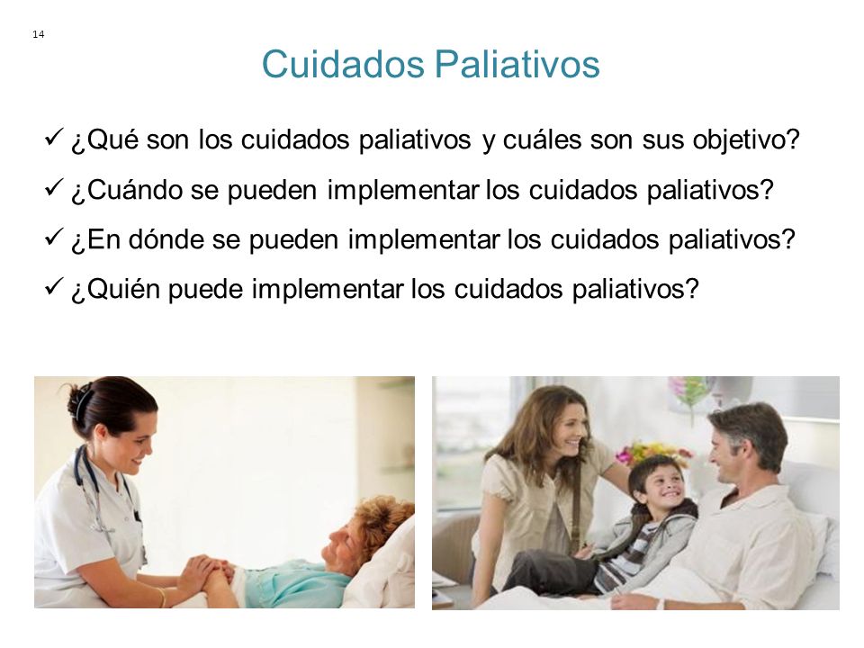 14 Cuidados Paliativos. ¿Qué son los cuidados paliativos y cuáles son sus objetivo ¿Cuándo se pueden implementar los cuidados paliativos