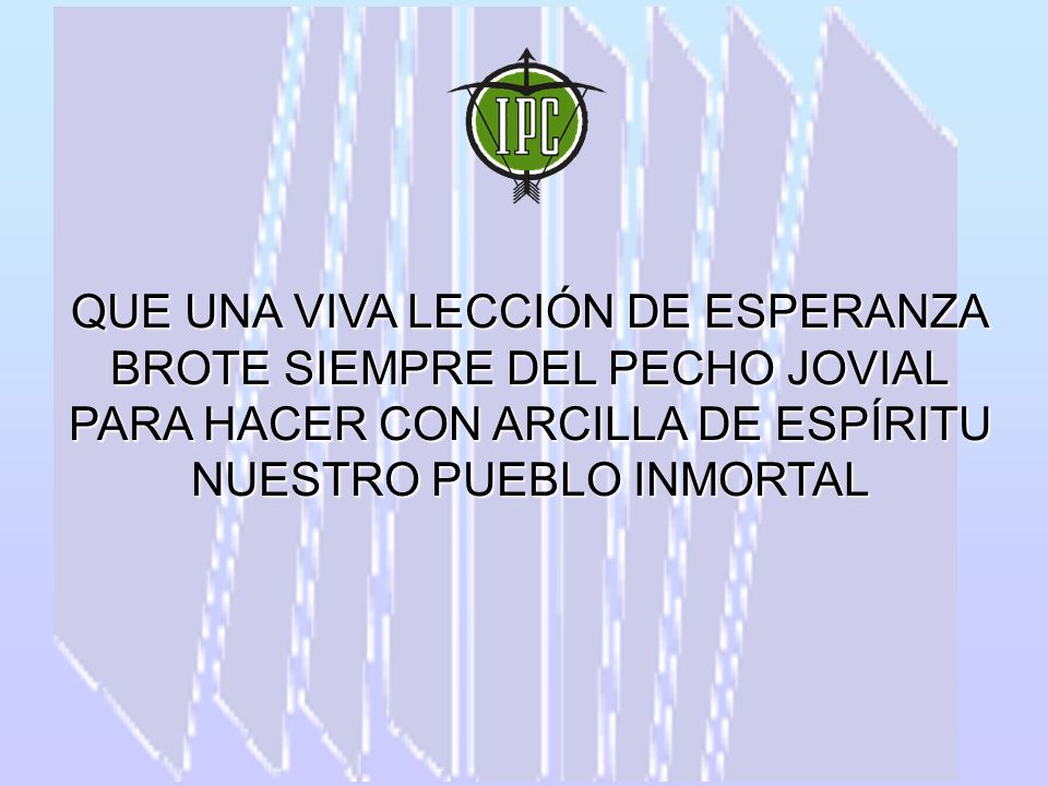 QUE UNA VIVA LECCIÓN DE ESPERANZA BROTE SIEMPRE DEL PECHO JOVIAL
