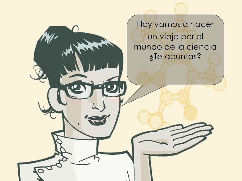 Hoy vamos a hacer un viaje por el mundo de la ciencia ¿Te apuntas