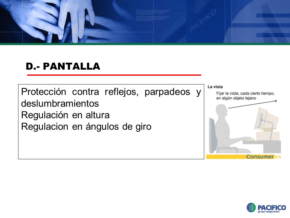 D.- PANTALLA Protección contra reflejos, parpadeos y deslumbramientos.