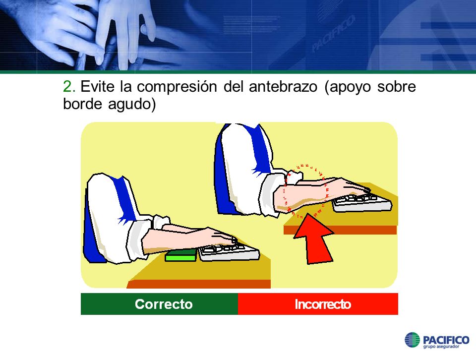 2. Evite la compresión del antebrazo (apoyo sobre borde agudo)