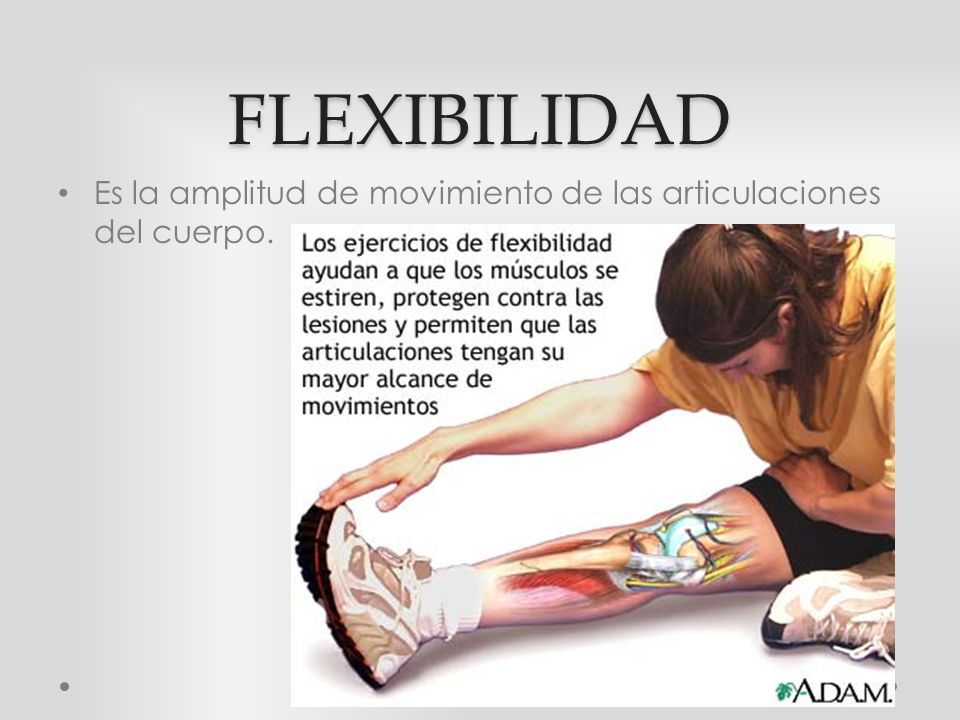 FLEXIBILIDAD Es la amplitud de movimiento de las articulaciones del cuerpo.