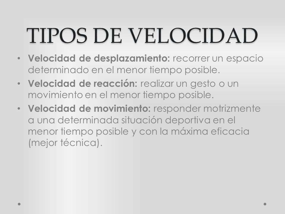 TIPOS DE VELOCIDAD Velocidad de desplazamiento: recorrer un espacio determinado en el menor tiempo posible.