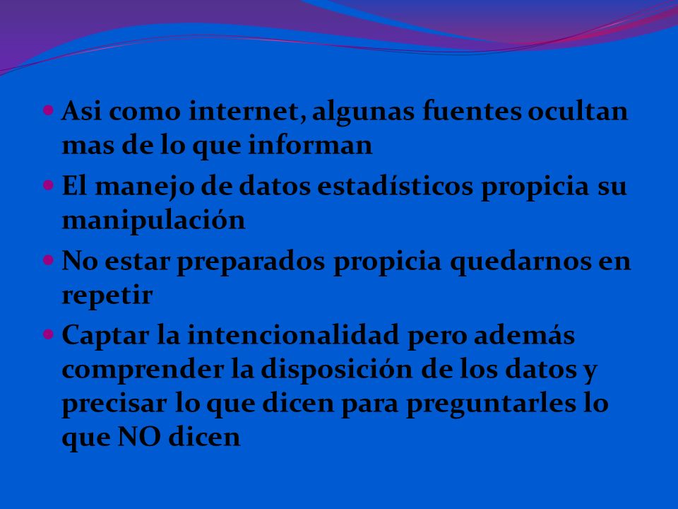 Asi como internet, algunas fuentes ocultan mas de lo que informan