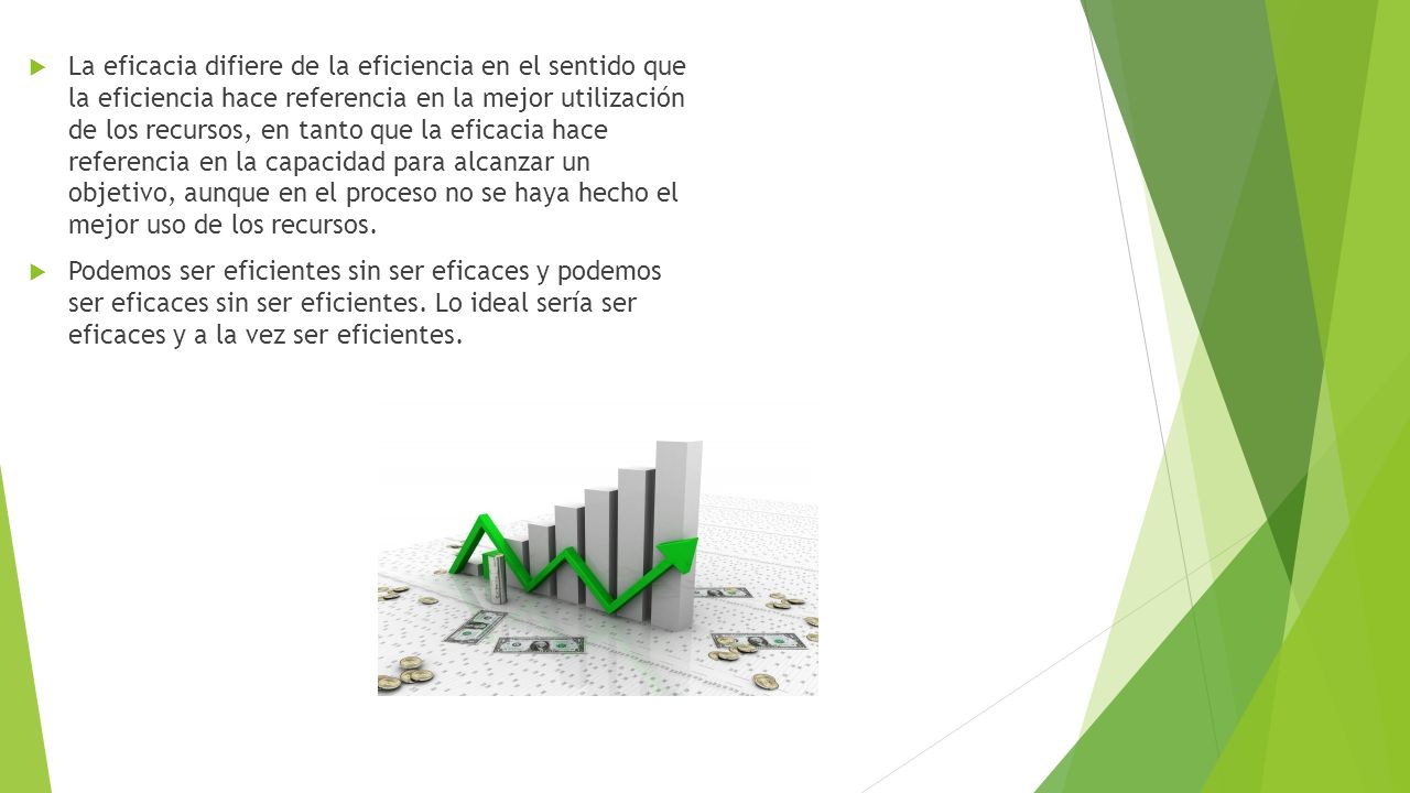 La eficacia difiere de la eficiencia en el sentido que la eficiencia hace referencia en la mejor utilización de los recursos, en tanto que la eficacia hace referencia en la capacidad para alcanzar un objetivo, aunque en el proceso no se haya hecho el mejor uso de los recursos.