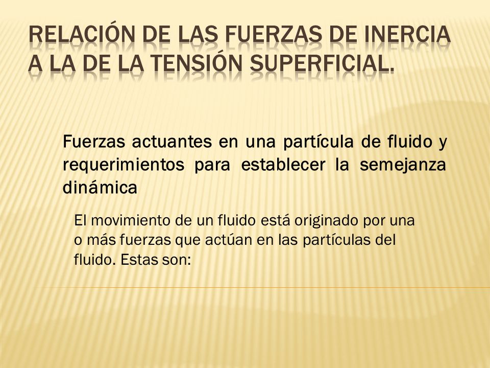 Relación de las fuerzas de inercia a la de la tensión superficial.
