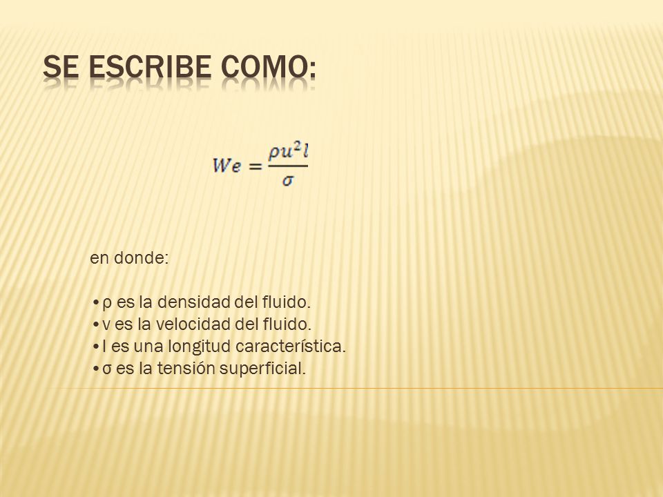 Se escribe como: en donde: •ρ es la densidad del fluido.