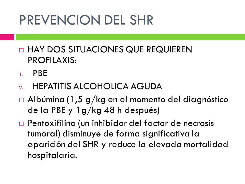 PREVENCION DEL SHR HAY DOS SITUACIONES QUE REQUIEREN PROFILAXIS: PBE