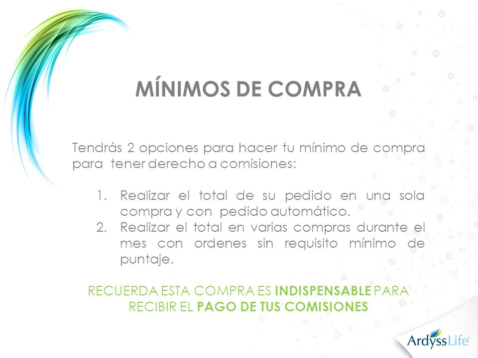 MÍNIMOS DE COMPRA Tendrás 2 opciones para hacer tu mínimo de compra para tener derecho a comisiones:
