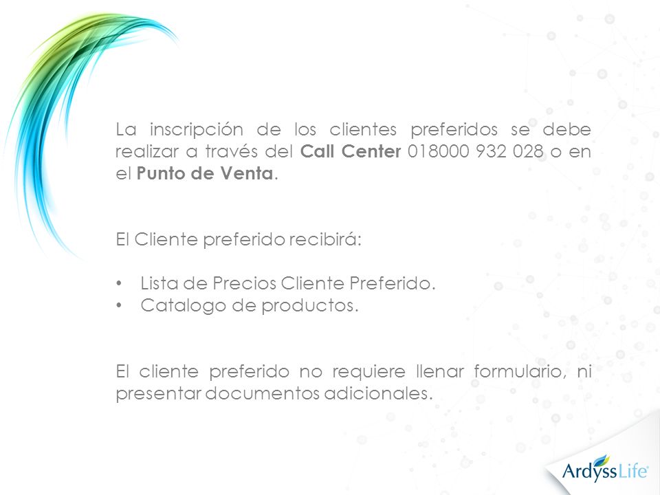 La inscripción de los clientes preferidos se debe realizar a través del Call Center o en el Punto de Venta.