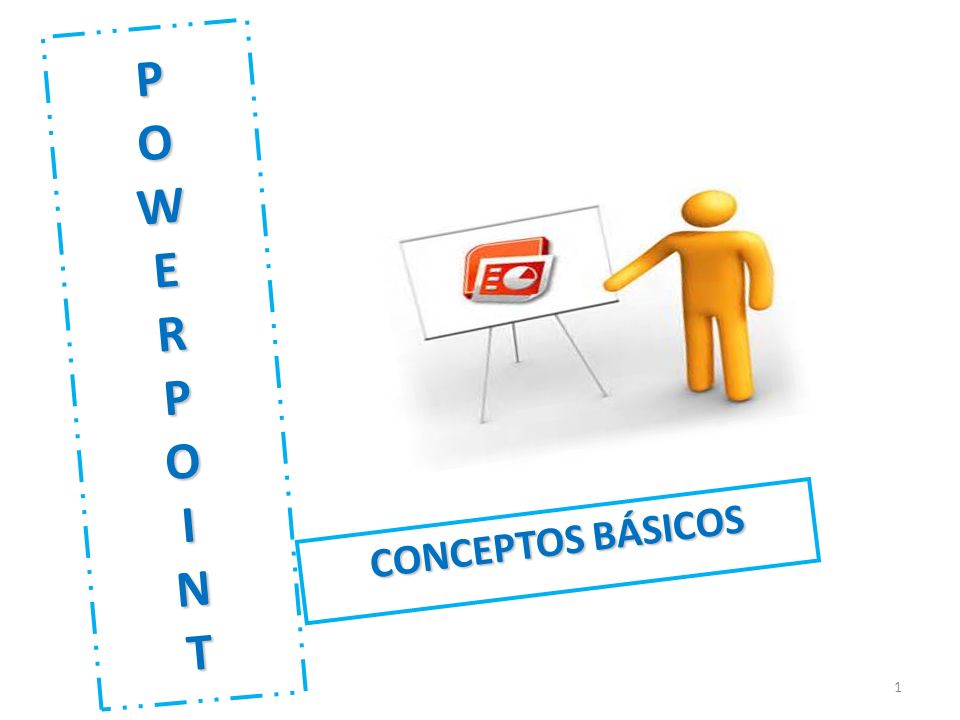 P O W E R P O I N T CONCEPTOS BÁSICOS 1