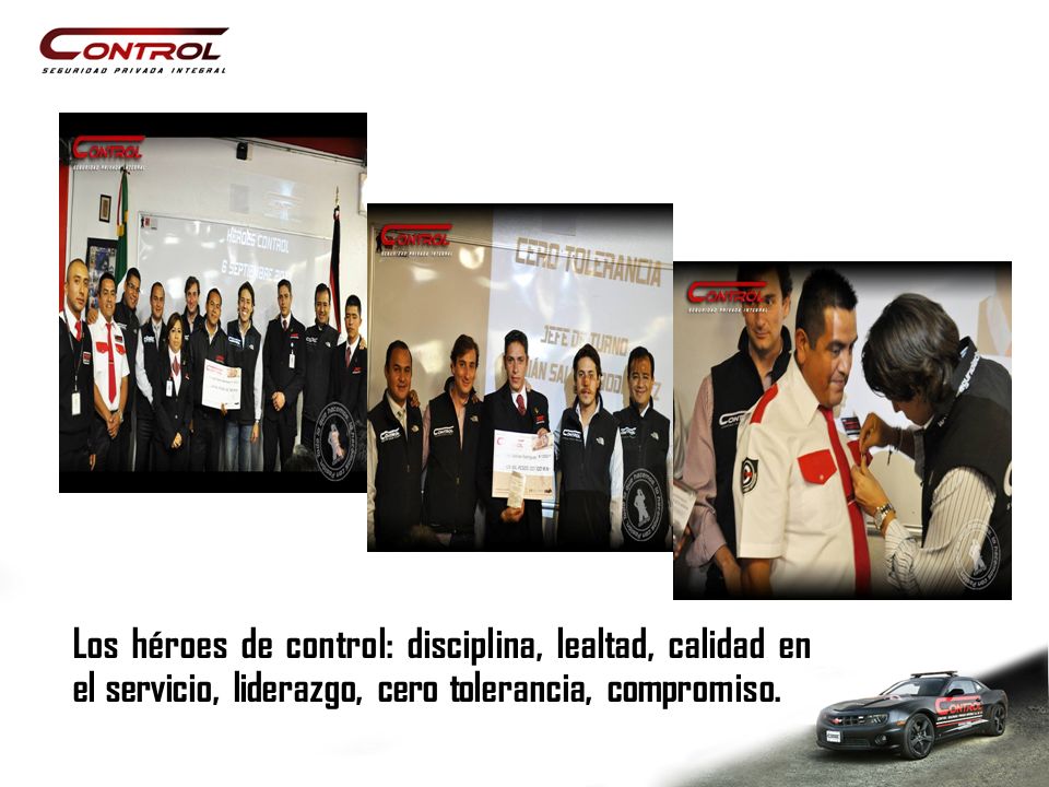 Los héroes de control: disciplina, lealtad, calidad en el servicio, liderazgo, cero tolerancia, compromiso.