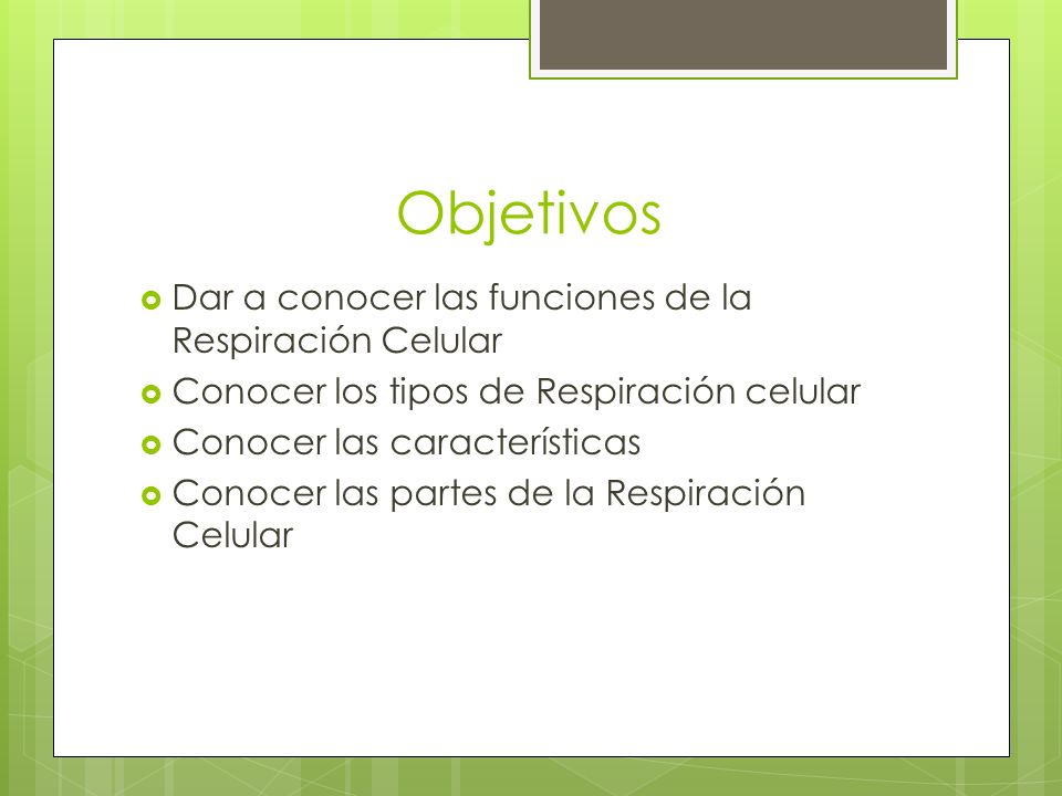 Objetivos Dar a conocer las funciones de la Respiración Celular