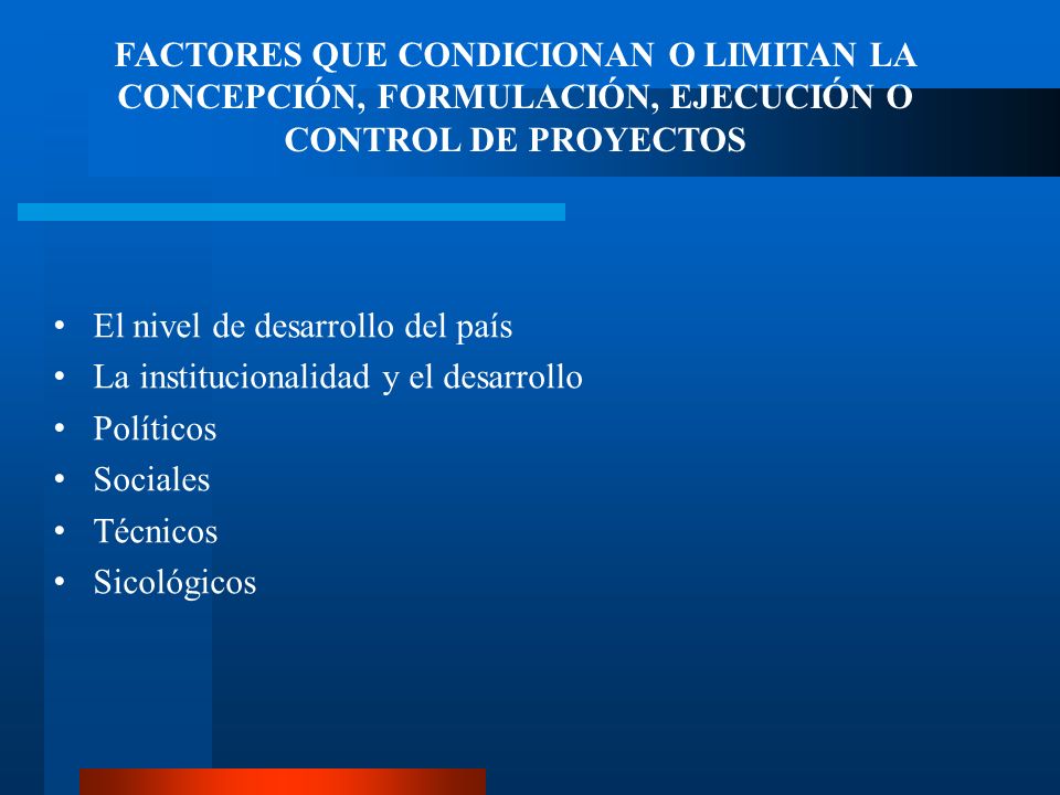 FACTORES QUE CONDICIONAN O LIMITAN LA CONCEPCIÓN, FORMULACIÓN, EJECUCIÓN O CONTROL DE PROYECTOS