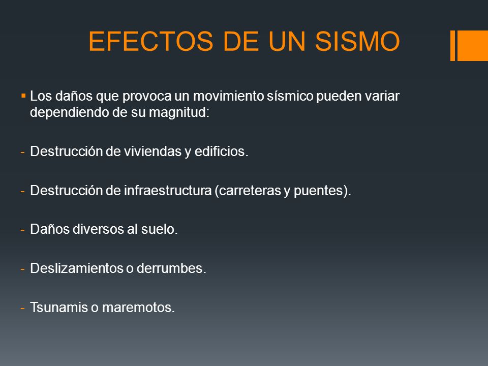 EFECTOS DE UN SISMO Los daños que provoca un movimiento sísmico pueden variar dependiendo de su magnitud: