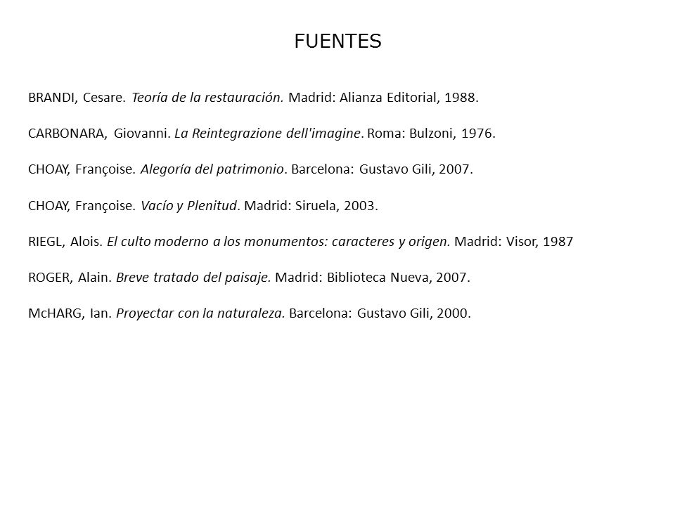 FUENTES BRANDI, Cesare. Teoría de la restauración. Madrid: Alianza Editorial,
