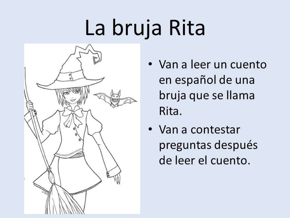 La bruja Rita Van a leer un cuento en español de una bruja que se llama Rita.