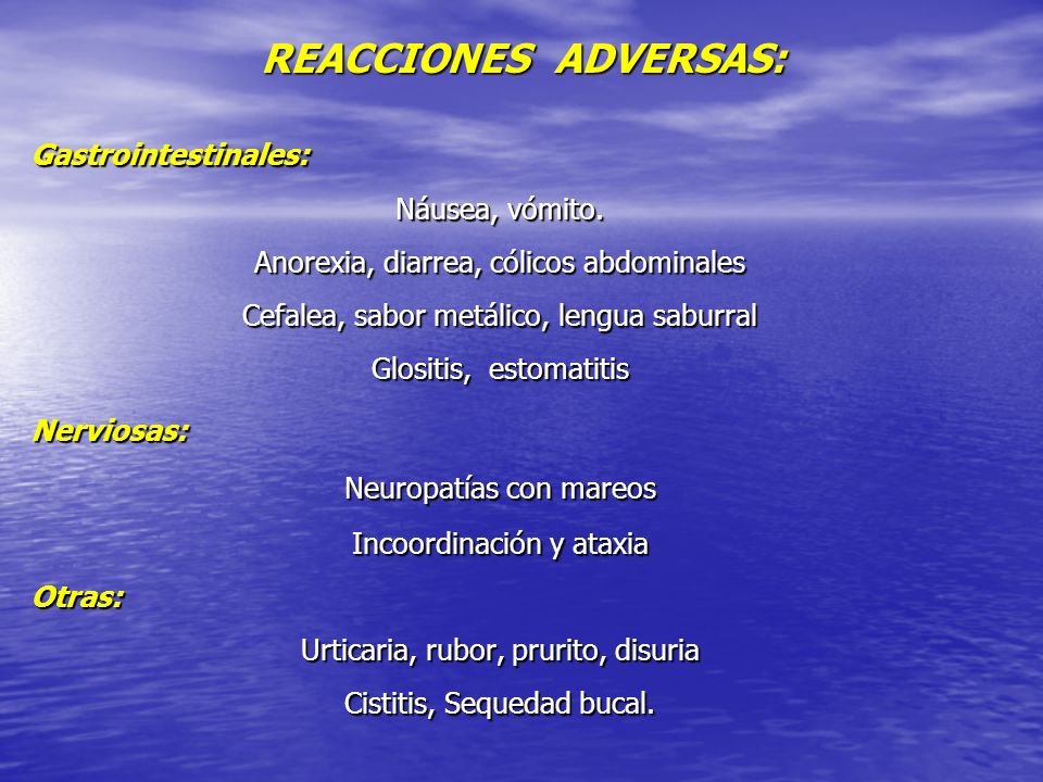 REACCIONES ADVERSAS: Gastrointestinales: Náusea, vómito.