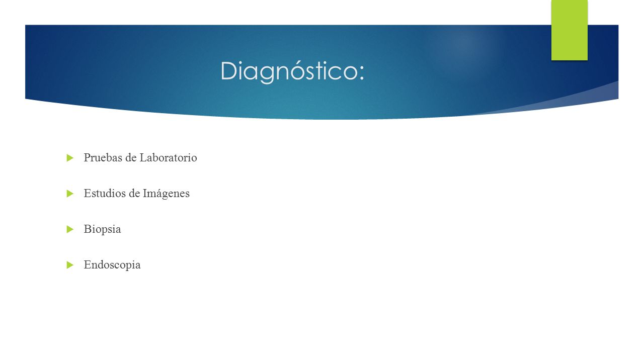 Diagnóstico: Pruebas de Laboratorio Estudios de Imágenes Biopsia