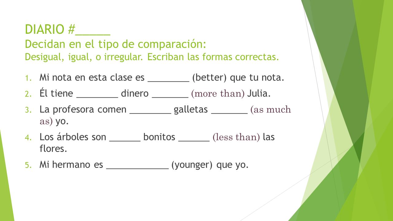 DIARIO #_____ Decidan en el tipo de comparación: Desigual, igual, o irregular. Escriban las formas correctas.