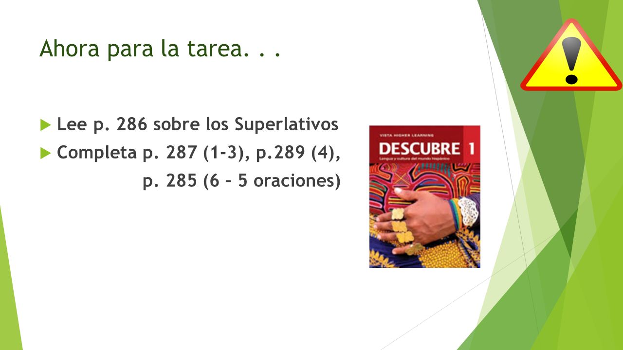 Ahora para la tarea. . . Lee p. 286 sobre los Superlativos