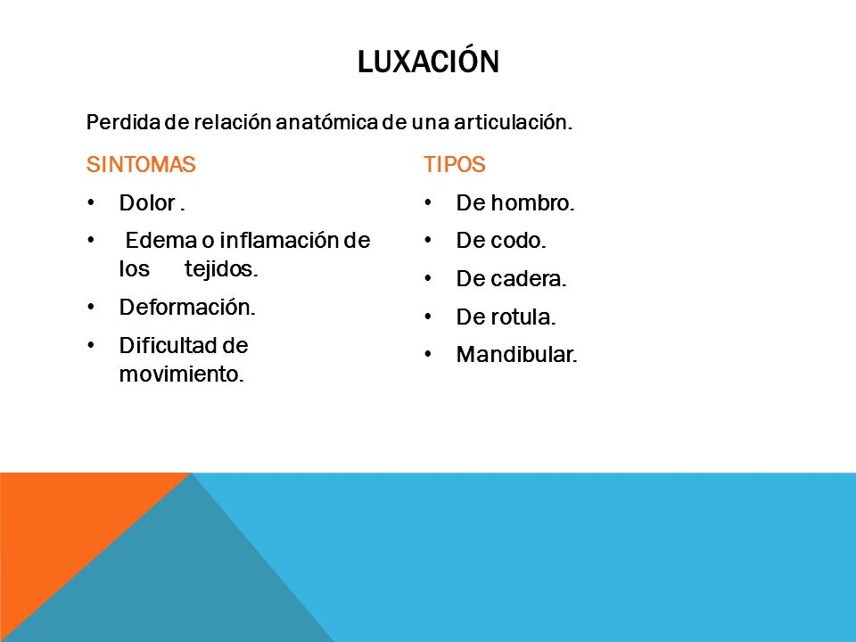 Luxación SINTOMAS Dolor . Edema o inflamación de los tejidos.