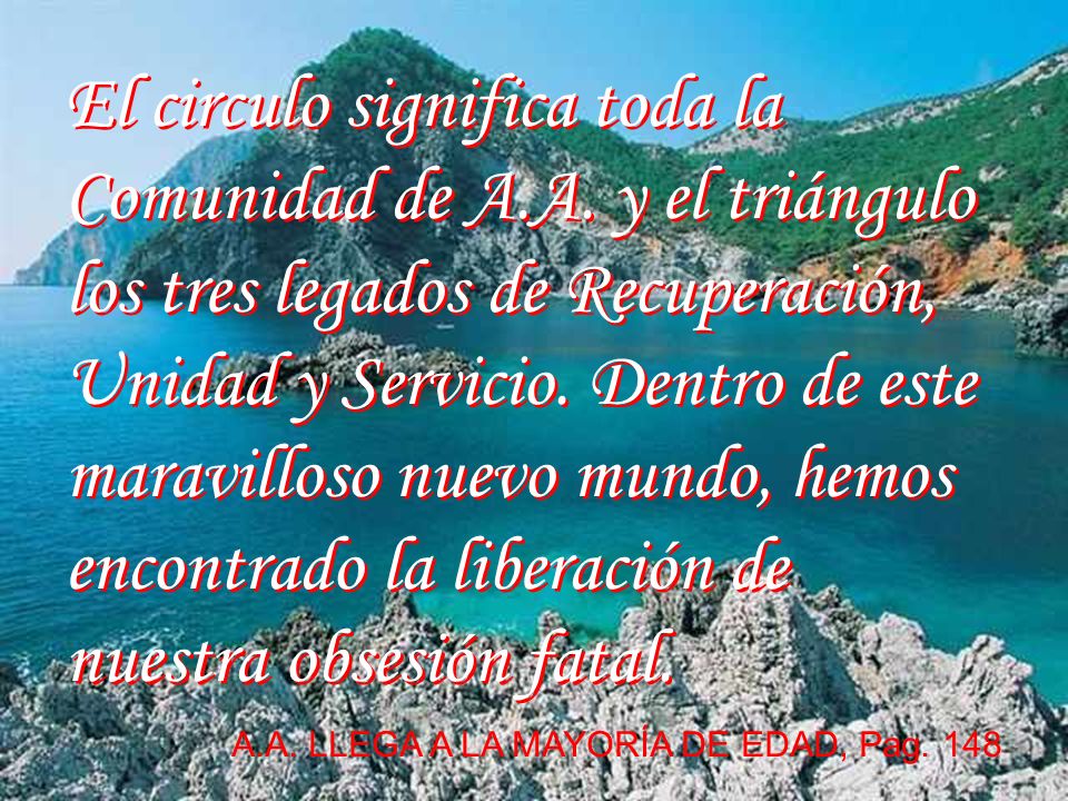 El circulo significa toda la Comunidad de A.A. y el triángulo