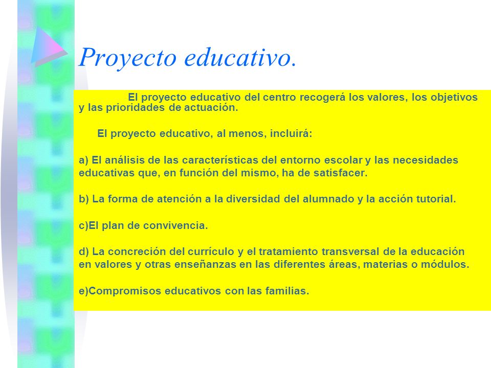 Proyecto educativo. El proyecto educativo del centro recogerá los valores, los objetivos y las prioridades de actuación.