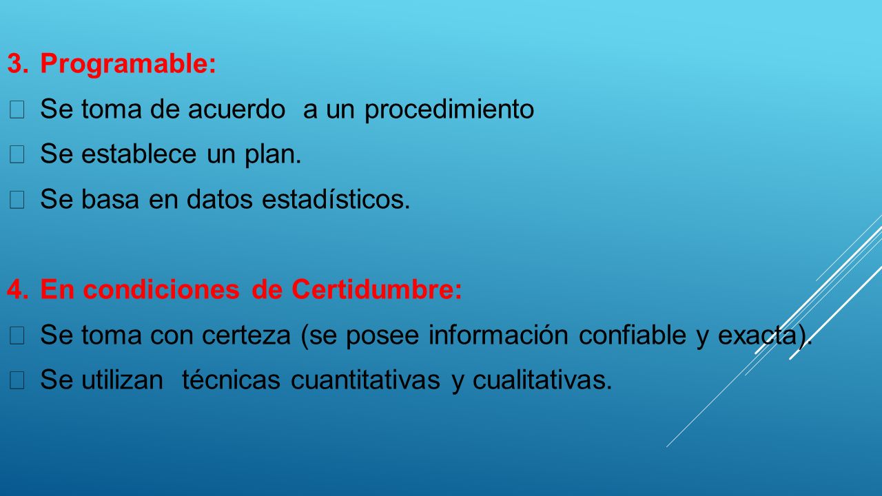 3. Programable:  Se toma de acuerdo a un procedimiento  Se establece un plan.