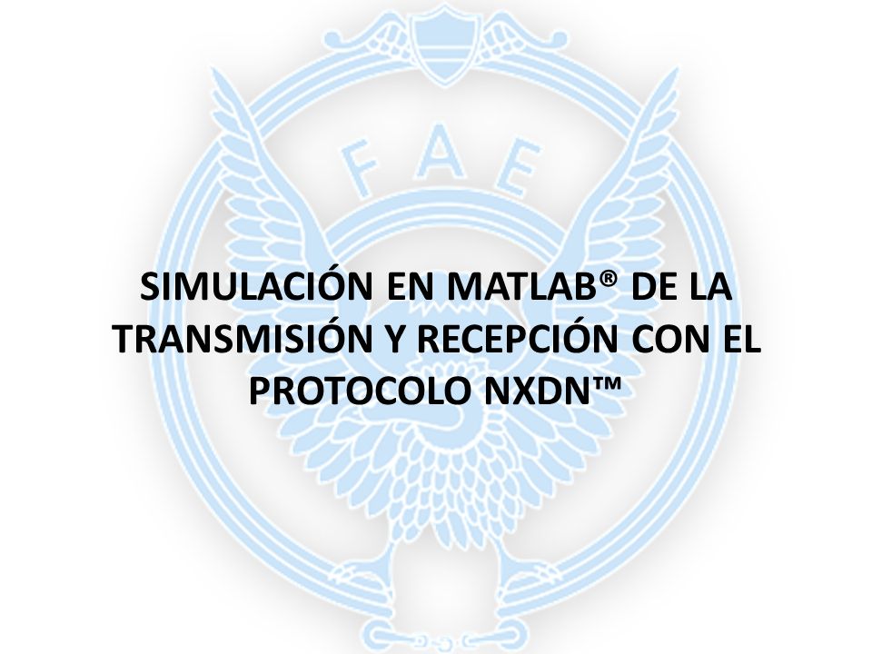 SIMULACIÓN EN MATLAB® DE LA TRANSMISIÓN Y RECEPCIÓN CON EL PROTOCOLO NXDN™