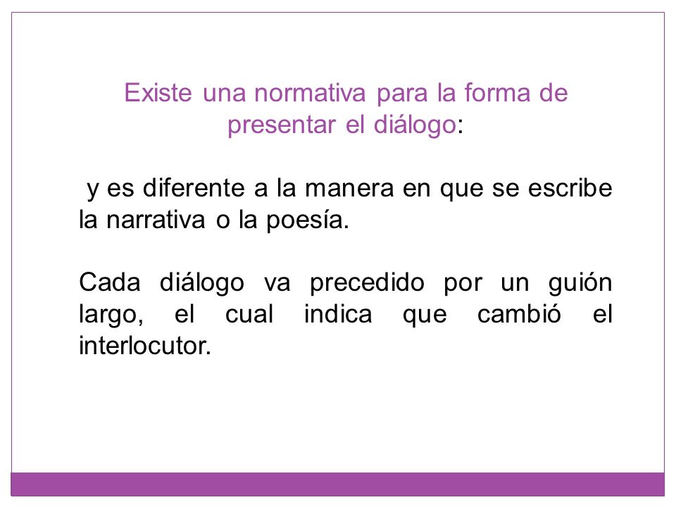 Existe una normativa para la forma de presentar el diálogo: