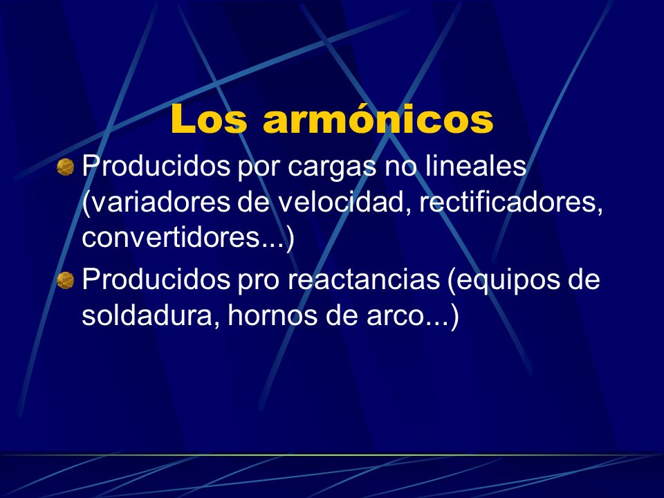 Los armónicos Producidos por cargas no lineales (variadores de velocidad, rectificadores, convertidores...)