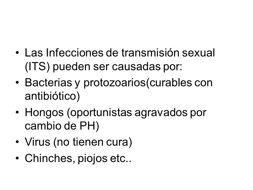 Las Infecciones de transmisión sexual (ITS) pueden ser causadas por: